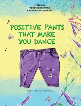 Paperback Positive Pants That Make You Dance: A story about two friends who learn how to share. Book