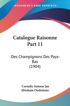 Paperback Catalogue Raisonne Part 11: Des Champignons Des Pays-Bas (1904) [French] Book