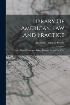 Paperback Library Of American Law And Practice: Equity. Equity Procedure. Trusts-trustees. Prerogative Writs Book