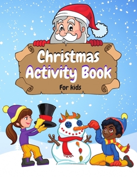 Paperback Christmas Activity Book for Kids: Mazes, Coloring Pages, Word Search, Find Differences, Shadow Matching and More! For girls and boys Ages 4-8 . Book