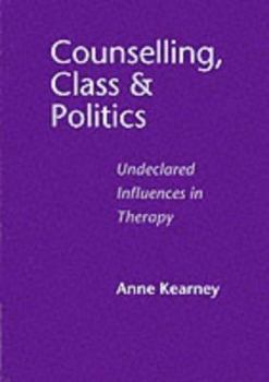 Paperback Counselling, Class and Politics: Undeclared Influences in Therapy Book