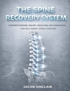 Paperback The Spine Recovery System: Understanding Injury, Reducing Inflammation And Reclaiming Spinal Function Book