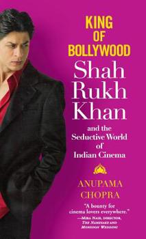 Hardcover King of Bollywood: Shah Rukh Khan and the Seductive World of Indian Cinema Book