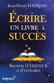 Paperback Écrire un livre à succès: Secrets d'éditeur et d'écrivains [French] Book