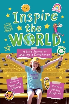Paperback Inspire the World: A Kid's Journey to Making a Difference Book