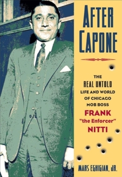 Hardcover After Capone: The Life and World of Chicago Mob Boss Frank the Enforcer Nitti Book