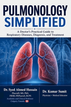 PULMONOLOGY SIMPLIFIED: A Doctor’s Practical Guide to Respiratory Diseases, Diagnosis, and Treatment (Doctor Clinical Series)