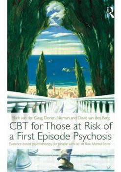 Paperback CBT for Those at Risk of a First Episode Psychosis: Evidence-based psychotherapy for people with an 'At Risk Mental State' Book