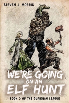 We're Going on an Elf Hunt : Book 3 of the Guardian League