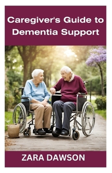 Paperback Caregiver's Guide to Dementia Support: Essential Tools for Compassionate Care Book