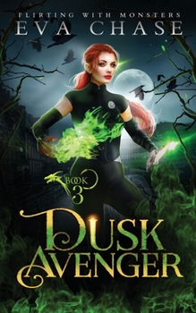 Dusk Avenger (Flirting with Monsters Book 3) - Book #3 of the Flirting with Monsters