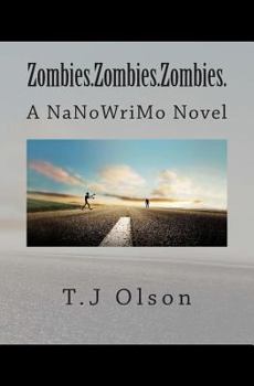 Paperback Zombies.Zombies.Zombies.: A NaNoWriMo Novel Book
