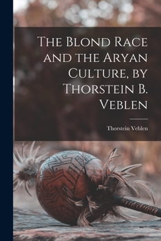 Paperback The Blond Race and the Aryan Culture, by Thorstein B. Veblen Book