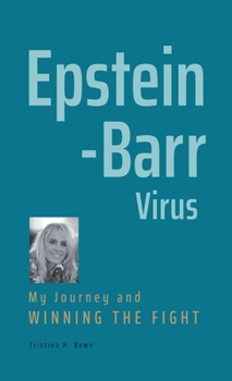 Epstein-Barr Virus: My Journey and Winning the Fight