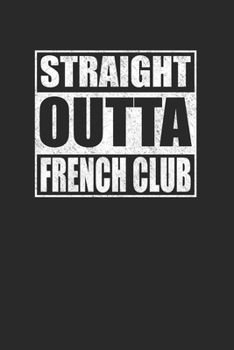 Straight Outta French Club 120 Page Notebook Lined Journal