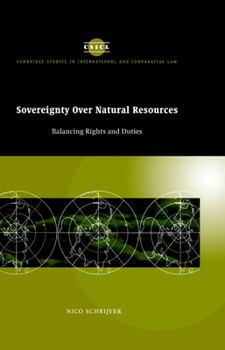 Sovereignty Over Natural Resources: Balancing Rights and Duties (Cambridge Studies in International & Comparative Law) - Book  of the Cambridge Studies in International and Comparative Law