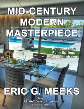 Paperback Mid-Century Modern Masterpiece: Remodeling a Palm Springs Alexander Home Book