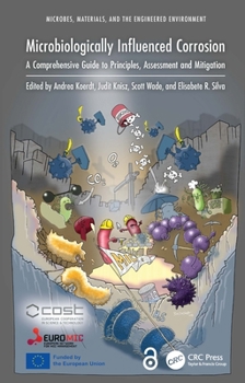 Hardcover Microbiologically Influenced Corrosion: A Comprehensive Guide to Principles, Assessment and Mitigation Book