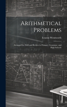 Hardcover Arithmetical Problems: Arranged for Drill and Review in Primary, Grammar, and High Schools Book