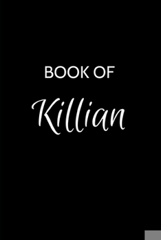 Paperback Book of Killian: Killian Journal - A Gratitude Journal Notebook for Men Boys Fathers and Sons with the name Killian - Handsome Elegant Book