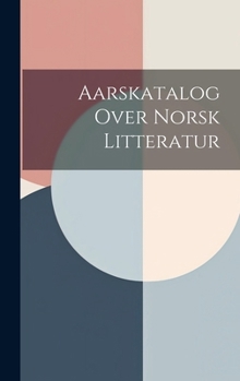 Hardcover Aarskatalog Over Norsk Litteratur [Norwegian] Book