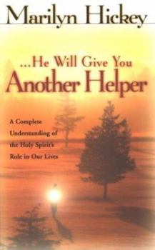 Paperback ...He Will Give You Another Helper (John 4:16): A Complete Understanding of the Holy Spirit's Role in Our Lives Book