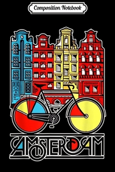 Composition Notebook: Amsterdam Netherlands Souvenir Bicycle Dutch Gift  Journal/Notebook Blank Lined Ruled 6x9 100 Pages
