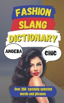 Paperback Fashion Slang Dictionary: The Ultimate Lexicon for Fashion Lovers Book