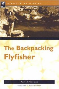 Paperback The Nuts 'n' Bolts Guide for the Backpacking Flyfisher Book