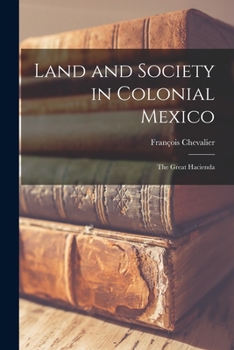 Paperback Land and Society in Colonial Mexico; the Great Hacienda Book