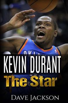 Kevin Durant: The Star. Easy to read children sports book with great graphic. All you need to know about Kevin Durant, one of the best basketball legends. (Sports book for Kids)