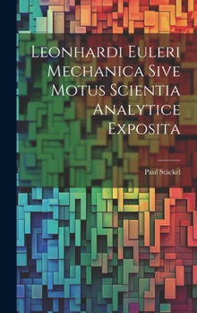 Hardcover Leonhardi Euleri Mechanica Sive Motus Scientia Analytice Exposita Book