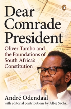 Paperback Dear Comrade President: Oliver Tambo and the Foundations of South Africa's Constitution Book