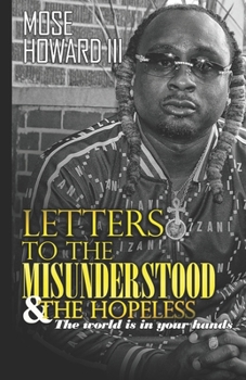 Paperback Letters to the Misunderstood & the Hopeless: The World is in Your Hands Book