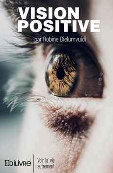 Paperback Vision positive: Voir la vie autrement [French] Book