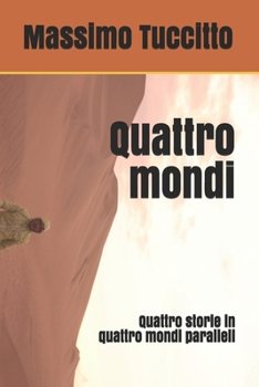 Paperback Quattro mondi: Quattro storie in quattro mondi paralleli [Italian] Book