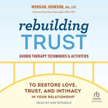 Audio CD Rebuilding Trust: Guided Therapy Techniques and Activities to Restore Love, Trust, and Intimacy in Your Relationship Book