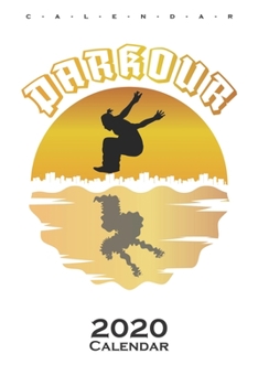 Parkour sunset Calendar 2020: Annual Calendar for Athletes and fitness enthusiasts