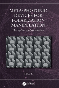 Hardcover Meta-Photonic Devices for Polarization Manipulation: Disruption and Revolution Book