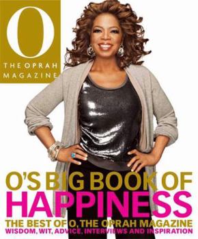 Hardcover O's Big Book of Happiness: The Best of O, the Oprah Magazine: Wisdom, Wit, Advice, Interviews, and Inspiration Book