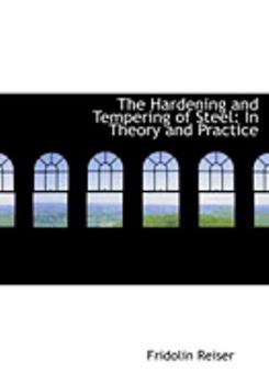 Paperback The Hardening and Tempering of Steel: In Theory and Practice (Large Print Edition) [Large Print] Book