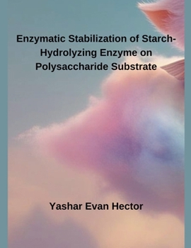 Paperback Enzymatic Stabilization of Starch-Hydrolyzing Enzyme on Polysaccharide Substrate Book
