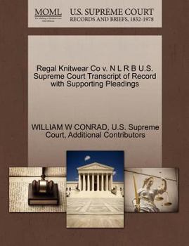 Paperback Regal Knitwear Co V. N L R B U.S. Supreme Court Transcript of Record with Supporting Pleadings Book