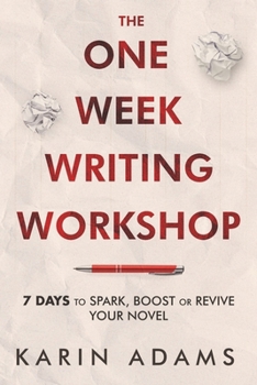 Paperback The One Week Writing Workshop: 7 Days to Spark, Boost or Revive Your Novel Book