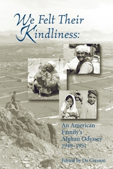 We Felt Their Kindliness: An American Family's Afghan Odyssey, 1949-1951