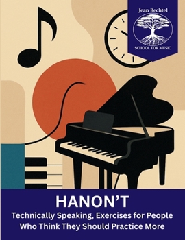 Paperback Hanon't: Technically Speaking, Exercises for People Who Think They Should Practice More Book