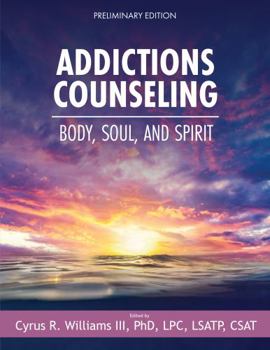 Addictions Counseling : Body, Soul and Spirit (First Edition)