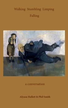 Paperback Walking Stumbling Limping Falling: A Conversation Book