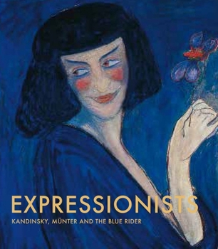 Hardcover Expressionists: Kandinsky, Munter and the Blue Rider Book