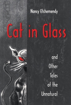 Hardcover Cat in Glass and Other Tales of the Unnatural Book